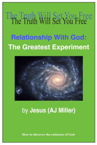 Title: Relationship with God: The Greatest Experiment, Author: Jesus (AJ Miller)