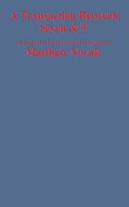 Title: A Transaction Between Seven and 9., Author: Matthew Novak