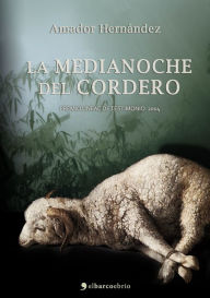 Title: La medianoche del cordero, Author: Amador Hernández