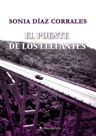 Title: El puente de los elefantes, Author: Sonia Díaz Corrales