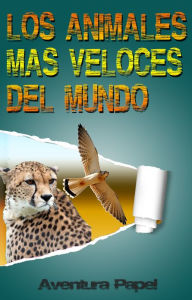 Title: Los Animales Más Veloces Del Mundo, Author: Aventura Papel