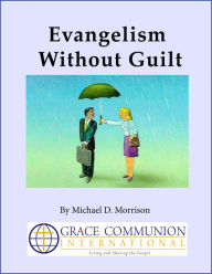 Title: Evangelism Without Guilt, Author: Michael D. Morrison
