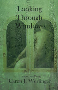 Title: Looking Through Windows, Author: Caren J. Werlinger