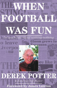 Title: When Football Was Fun, Author: Derek Potter