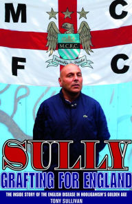 Title: Sully: Grafting for England, Author: Tony Sullivan