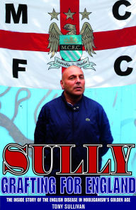 Title: Sully: Grafting for England, Author: Tony Sullivan