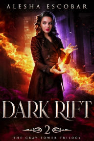 Title: Dark Rift (The Gray Tower Trilogy, #2), Author: Alesha Escobar