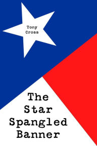 Title: The Star Spangled Banner, Author: Tony Cross