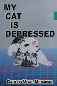 Title: My Cat Is Depressed, Author: Carlos Menjivar