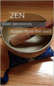 Title: ZEN: Stories From The East, Author: Marc Brookhuis