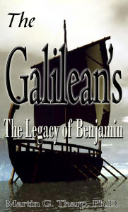 Title: The Galileans: the Legacy of Benjamin, Author: Dr. Martin G Tharp PhD