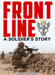 Title: Frontline: A Soldier's Story (War in Afghanistan, #2), Author: Steve Stone