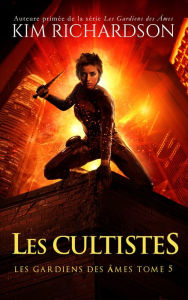 Title: Les gardiens des âmes, Tome 5: Les Cultistes, Author: Kim Richardson