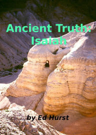 Title: Ancient Truth: Isaiah, Author: Ed Hurst