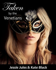 Title: Taken by the Venetians, Author: Jessie Jules