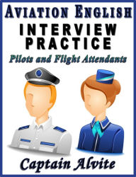 Title: Aviation English Interview Practice - Pilots and Flight Attendants, Author: Captain Alvite