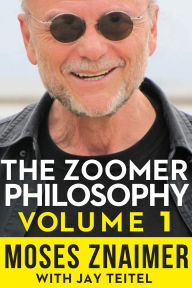 Title: The Zoomer Philosophy Volume 1, Author: Moses Znaimer