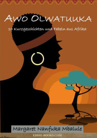 Title: Awo Olwatuuka, Author: Margaret Nanfuka Mbalule