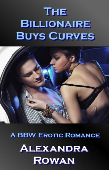 The Billionaire Buys Curves: A BBW Erotic Romance (Alpha Male, BDSM)