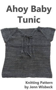 Title: Ahoy Baby Tunic Knitting Pattern, Author: Jenn Wisbeck