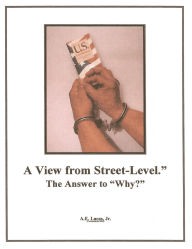 Title: A View From Street-Level-The Answer to Why?, Author: Allan E. Lucas Jr
