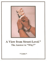 Title: A View From Street-Level-The Answer to Why?, Author: Allan  E. Lucas