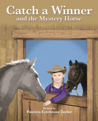 Title: Catch A Winner and the Mystery Horse, Author: Patricia Eytcheson Taylor