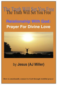 Title: Relationship with God: Prayer for Divine Love, Author: Jesus (AJ Miller)