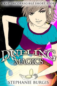 Title: Dueling Magics: A Kat, Incorrigible Short Story, Author: Stephanie Burgis