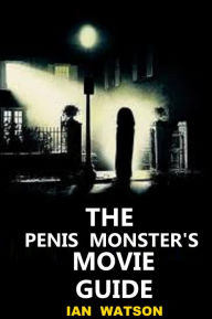 Title: The Penis Monster's Movie Guide, Author: Ian Watson