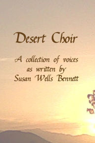 Title: Desert Choir, Author: Susan Wells Bennett