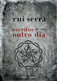 Title: Escritos de um outro dia, Author: Rui Serra