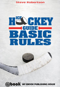 Title: Ice Hockey Guide: Basic Rules, Author: Steve Robertson