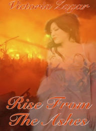 Title: Rise From The Ashes, Author: Victoria Zagar