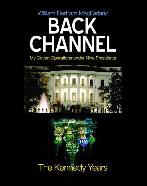 Back Channel: The Kennedy Years