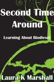 Title: Second Time Around Learning About Biodiesel, Author: Laura K Marshall