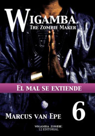 Title: 6 Wigamba: El mal se extiende, Author: Marcus van Epe