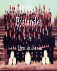 Title: Innocent Bystander, Author: Dennis Ervin