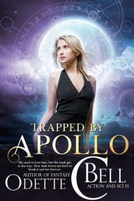 Title: Modern Goddess: Trapped by Apollo, Author: Odette C. Bell