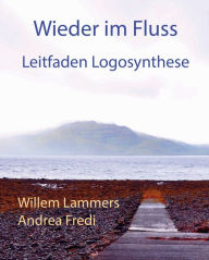 Title: Wieder in Fluss. Leitfaden Logosynthese, Author: Willem Lammers