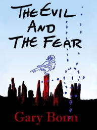 Title: The Evil And The Fear, Author: Gary Bonn
