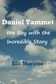 Title: Daniel Tammet: the Boy with the Incredible Story, Author: Lili Marlene