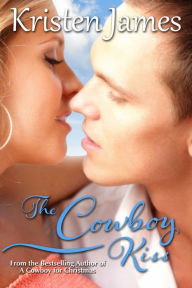 Title: The Cowboy Kiss (Romance Short Story), Author: Kristen James