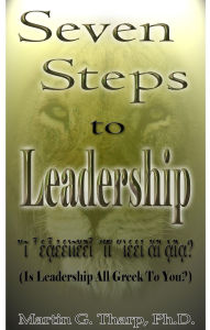 Title: Seven Steps to Leadership, Author: Dr. Martin G Tharp PhD