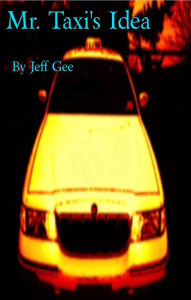 Title: Mr.Taxi's Idea, Author: Jeff Gee