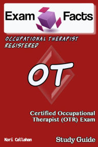 Title: Exam Facts OT/R Certified Occupational Therapist Exam Study Guide, Author: Exam Facts