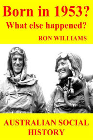 Title: Born in 1953? What else happened?, Author: Ron Williams