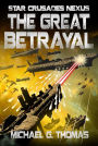 The Great Betrayal (Star Crusades Nexus, Book 4)