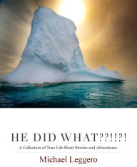 Title: He Did What??!!?!, Author: Michael Leggero