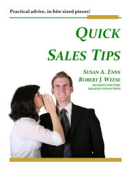 Title: Quick Sales Tips: Practical Advice, in Bite Sized Pieces!, Author: Susan A. Enns